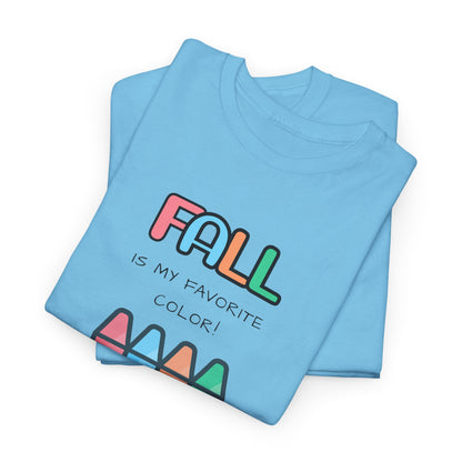 Fall Is My Favorite Color - Unisex Heavy Cotton Tee