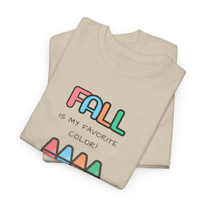 Fall Is My Favorite Color - Unisex Heavy Cotton Tee