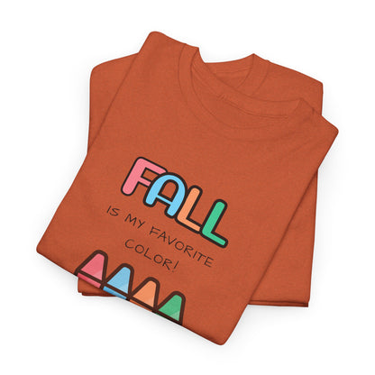 Fall Is My Favorite Color - Unisex Heavy Cotton Tee